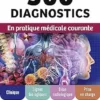 300 Diagnostics En Pratique Médicale Courante: Clinique, Signes Biologiques, Bilan Radiologique, Prise En Charge (French Edition) (PDF)