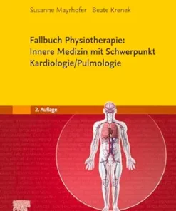 Fallbuch Physiotherapie: Innere Medizin Mit Schwerpunkt Kardiologie/Pulmologie, 2nd Edition (German Edition) (PDF)