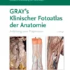 GRAY’S Klinischer Fotoatlas Anatomie: Anleitung Zum Präparieren, 2nd Edition (German Edition) (PDF)