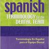 Spanish Terminology For The Dental Team, 2nd Edition (PDF)