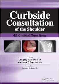 Curbside Consultation Of The Shoulder: 49 Clinical Questions (Curbside Consultation In Orthopedics) (PDF)