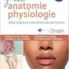 Guide Anatomie Et Physiologie Pour Les AS Et AP: Aides-Soignants Et Auxiliaires De Puériculture – La Référence, 6th Edition (PDF)