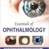 Essentials Of Ophthalmology, 8th Edition (PDF)