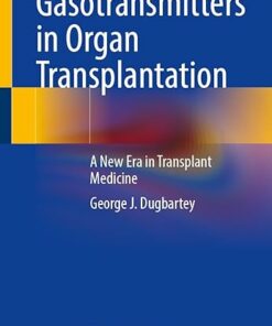 Gasotransmitters in Organ Transplantation: A New Era in Transplant Medicine 2024th Edition