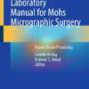 Laboratory Manual for Mohs Micrographic SurgeryiFrozen Tissue Processing