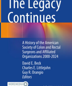 The Legacy ContinuesiA History of the American Society of Colon and Rectal Surgeons and Affiliated Organizations 2000-2024