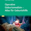 Operative Geburtsmedizin – Atlas Für Geburtshilfe (German Edition) (PDF)