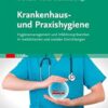 Krankenhaus- Und Praxishygiene: Hygienemanagement Und Infektionsprävention In Medizinischen Und Sozialen Einrichtungen (German Edition), 4th Edition (PDF)