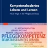 Kompetenzbasiertes Lehren Und Lernen: Neue Wege In Der Pflegeausbildung (German Edition) (PDF)