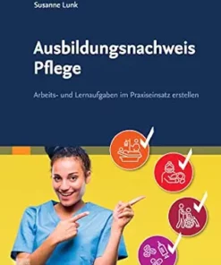 Ausbildungsnachweis Pflege: Arbeits- Und Lernaufgaben Im Praxiseinsatz Erstellen (German Edition) (PDF)