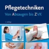 Pflegetechniken: Von Absaugen Bis ZVK, 4th Edition (German Edition) (PDF)