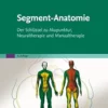 Segment-Anatomie: Der Schlüssel Zu Akupunktur, Neuraltherapie Und Manualtherapie (German Edition), 4th Edition (PDF)