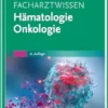 Facharztwissen Hämatologie Onkologie, 6th Edition (German Edition) (PDF)