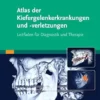 Atlas Der Kiefergelenkerkrankungen Und -Verletzungen: Leitfaden Zur Diagnostik Und Therapie (German Edition) (PDF)