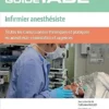 Guide De L’IADE – Infirmier Anesthésiste: Toutes Les Connaissances Théoriques Et Pratiques En Anesthésie-Réanimation Et Urgences, 3rd Edition (French Edition) (PDF)