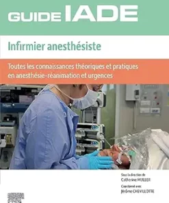 Guide De L’IADE – Infirmier Anesthésiste: Toutes Les Connaissances Théoriques Et Pratiques En Anesthésie-Réanimation Et Urgences, 3rd Edition (French Edition) (PDF)