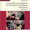 Anesthesia And Analgesia For Veterinary Technicians And Nurses, 6th Edition (PDF)