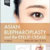 Asian Blepharoplasty And The Eyelid Crease, 4th Edition (PDF)