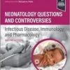 Neonatology Questions And Controversies: Infectious Disease, Immunology, And Pharmacology, 2nd Edition (PDF)