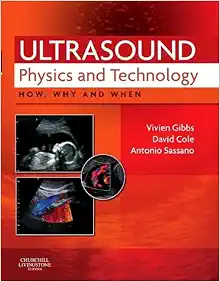 Ultrasound Physics And Technology: How, Why And When (PDF)