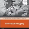 Colorectal Surgery: A Companion To Specialist Surgical Practice, 7th Edition (PDF)