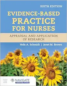 Evidence-Based Practice For Nurses: Appraisal And Application Of Research, 6th Edition (PDF)