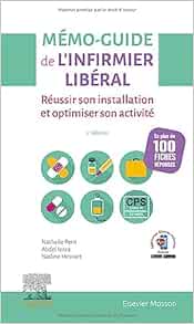 Mémo-Guide De L’infirmier Libéral: Réussir Son Installation Et Optimiser Son Activité (French Edition), 2nd Edition (PDF)