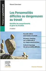 Les Personnalités Difficiles Ou Dangereuses Au Travail: Identifier Les Comportements Et Gérer Les Troubles, 2nd Edition (PDF)