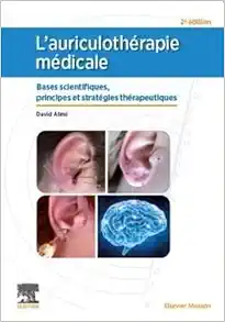 L’auriculothérapie Médicale: Bases Scientifiques, Principes Et Stratégies Thérapeutiques, 2nd Edition (PDF)