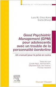 Good Psychiatric Management (GPM) Pour Adolescents Avec Un Trouble De La Personnalité Borderline: Un Manuel Pour La Prise En Soins (French Edition) (PDF)