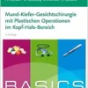 BASICS Mund-Kiefer_Gesictschirurgie Mit Plastischen Operationen Im Kopf-Hals-Bereich, 3rd Edition (PDF)