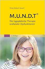 M.U.N.D.T: Die Logopädische Therapie Orofazialer Dysfunktionen (German Edition), 2nd Edition (PDF)