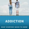 Addiction: What Everyone Needs To Know (EPUB)