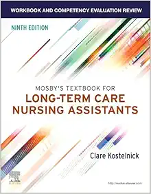 Workbook And Competency Evaluation Review For Mosby’s Textbook For Long-Term Care Nursing Assistants, 9th Edition (PDF)