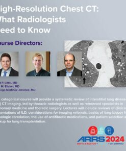 High-Resolution Chest CT: What Radiologists Need To Know – ARRS 2024 (Videos)