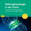 Elektrophysiologie In Der Praxis: Neurographie, Myographie, Evozierte Potentiale Und EEG, 3rd Edition (German Edition) (PDF)