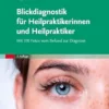 Blickdiagnostik Fur Heilpraktikerinnen Und Heilpraktiker: Mit 370 Fotos Vom Befund Zur Diagnose, 2nd Edition (German Edition) (PDF)