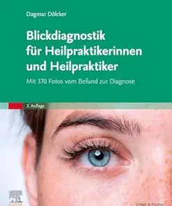 Blickdiagnostik Fur Heilpraktikerinnen Und Heilpraktiker: Mit 370 Fotos Vom Befund Zur Diagnose, 2nd Edition (German Edition) (PDF)