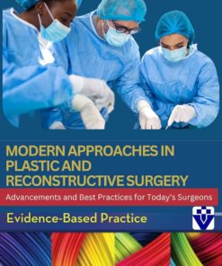 Modern Approaches In Plastic And Reconstructive Surgery: Advancements And Best Practices For Today’s Surgeons (EPUB)