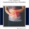 Case Studies In Gastrointestinal Tract Disorders (PDF)