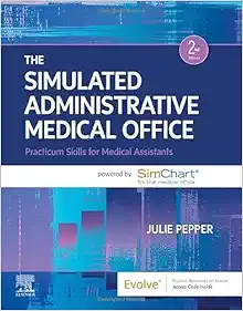 The Simulated Administrative Medical Office: Practicum Skills For Medical Assistants, 2nd Edition (PDF)