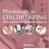 Physiology In Childbearing: With Anatomy And Related Biosciences, 5th Edition (PDF)