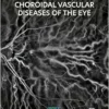 Retinal And Choroidal Vascular Diseases Of The Eye (PDF)