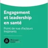 Engagement Et Leadership En Santé: Points De Vue D’acteurs Qui Comptent (French Edition) (PDF)