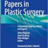 Landmark Papers In Plastic Surgery: Commented Guide By Authors And Experts (PDF)