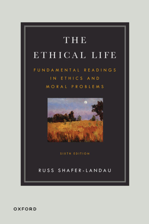 The Ethical Life – Fundamental Readings In Ethics And Moral Theory, 6th Edition (EPUB)