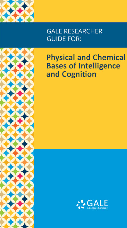 Gale Researcher Guide For: Physical And Chemical Bases Of Intelligence And Cognition (EPUB)