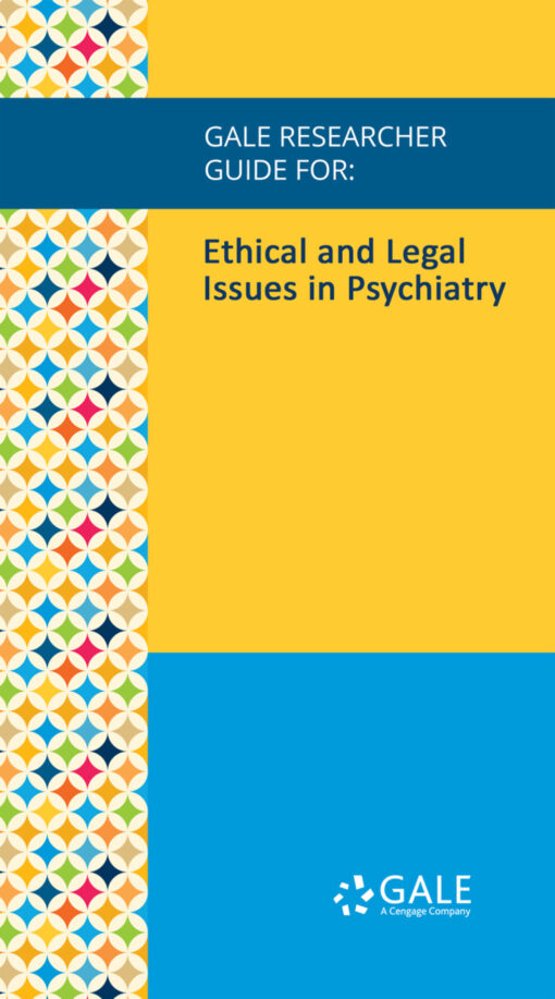 Gale Researcher Guide For: Ethical And Legal Issues In Psychiatry (EPUB)