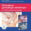 Chirurgie En Gynécologie-Obstétrique: Un Traité De Référence Pratique (PDF)