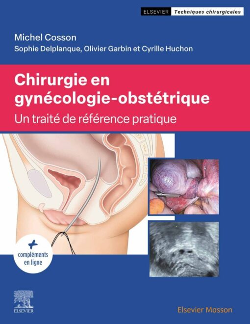 Chirurgie En Gynécologie-Obstétrique: Un Traité De Référence Pratique (PDF)